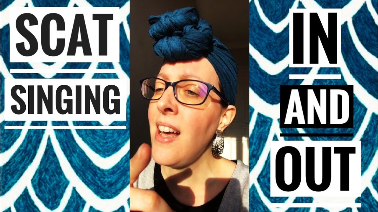 Scatted Scat singing in and out : Comment improviser à la voix dans et en ...