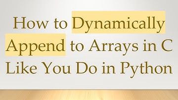 How to Dynamically Append to Arrays in C Like You Do in Python