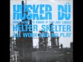 Husker du  all work and no play extended 12 version