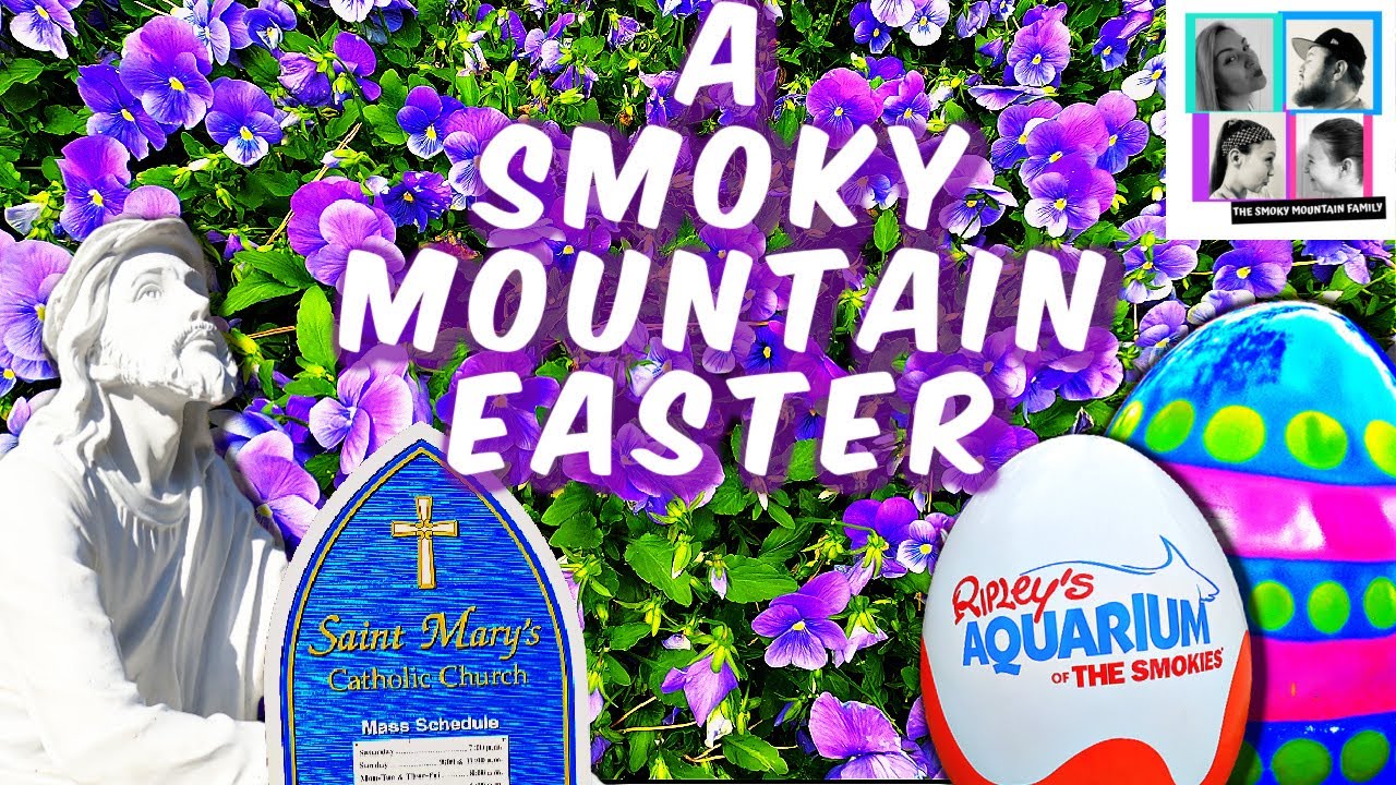 A SMOKY MOUNTAIN EASTER Easter in Gatlinburg YouTube