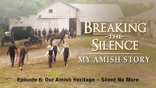 Breaking the Silence VI | Our Amish Heritage: Silent No More | Lester Graber | Paul Veraguth