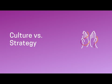 Culture Vs. Strategy