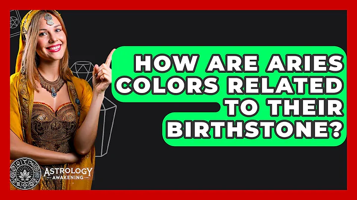 How Are Aries Colors Related To Their Birthstone? - Astrology Awakening