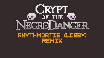 Crypt of the Necrodancer: Rhythmortis (Remix)