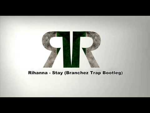 stay rihanna branchez bootleg