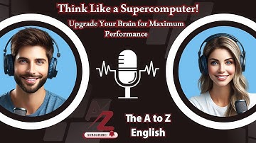 Think Like a Supercomputer! Upgrade Your Brain for Maximum Performance |The A to Z English|Episode 9