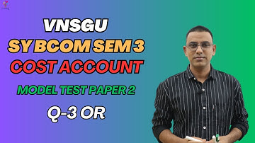 SY BCOM SEM 3 | COST | MODEL PAPER 2 | QUESTION 3 OR | E-ABHYASU