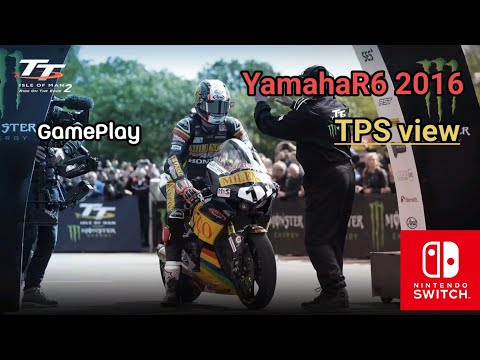 YAMAHA R6 2016 GamePlay TPS view : TT Isle Of Man 2 ride on the edge Nintendo Switch