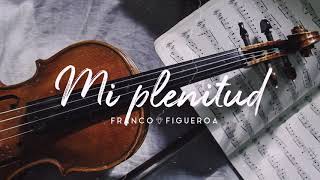 Video thumbnail of "Franco Figueroa - Mix Adoración III | Mi Plenitud"