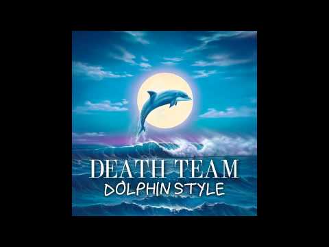Death Team - Dolphin Style (Official Audio)
