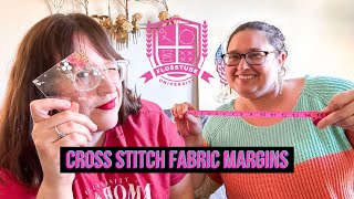 Cross Stitch Fabric Margins: How Big to Cut Your Cross Stitch Fabric (Flosstube University #28)