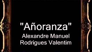 Añoranza - Alexandre Manuel Rodrigues Valentim [AM]