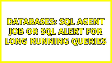 Databases: SQL Agent Job or SQL Alert for Long Running Queries