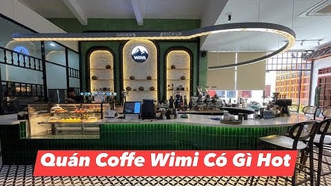 Review Quán Coffe Wimi ở Cần Thơ Địa Điểm Check in Sống Ảo Siêu Hot