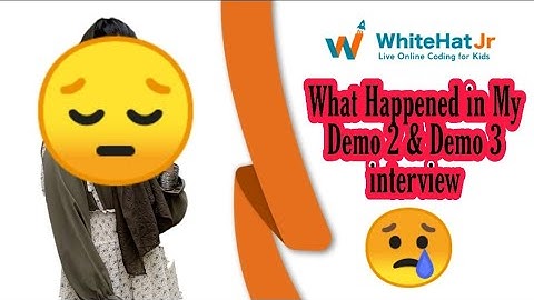 WhiteHatJr Demo 2,  Demo 3 Interview | My interview experience with Whitehat 2020