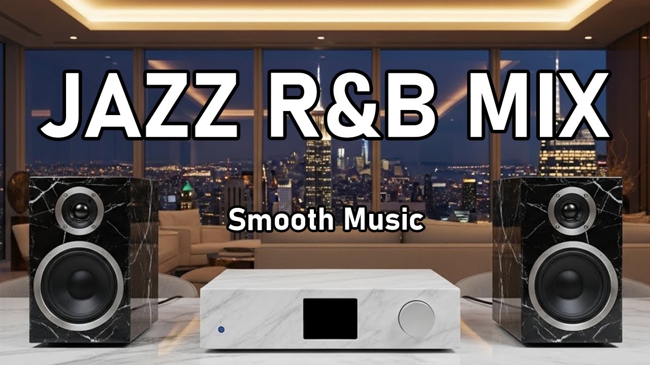 Jazz R&B Mix - Smooth Music | Mix Perfect Background for Work & Relaxation'