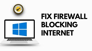 How to Fix Firewall Blocking Internet on Windows