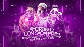 Robinho Destaky, Mc Clebinho Feat. Mc Cabelinho - Amorzinho Com Sacanagem