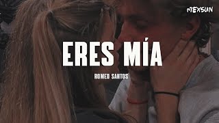 Romeo Santos - Eres Mia (Letra)