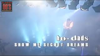 Ho-Dads - Show Me (Secret Dreams) (In Live)