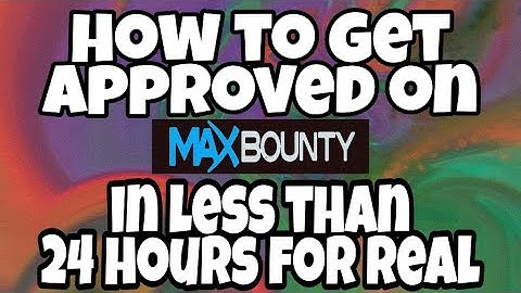 How To Get Approved on Maxbounty within 24 Hours with No Experience in 2020