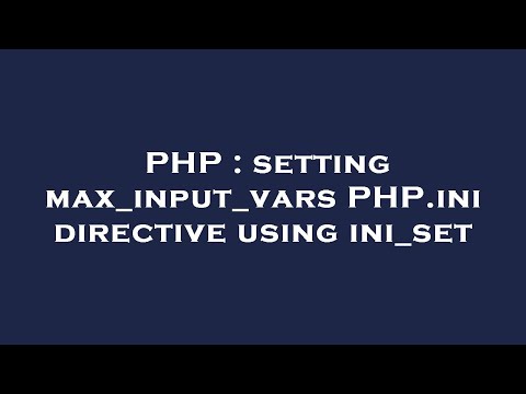 PHP : setting max_input_vars PHP.ini directive using ini_set