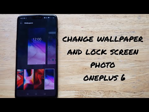 How to change the lock screen and wallpaper photo on the oneplus 6