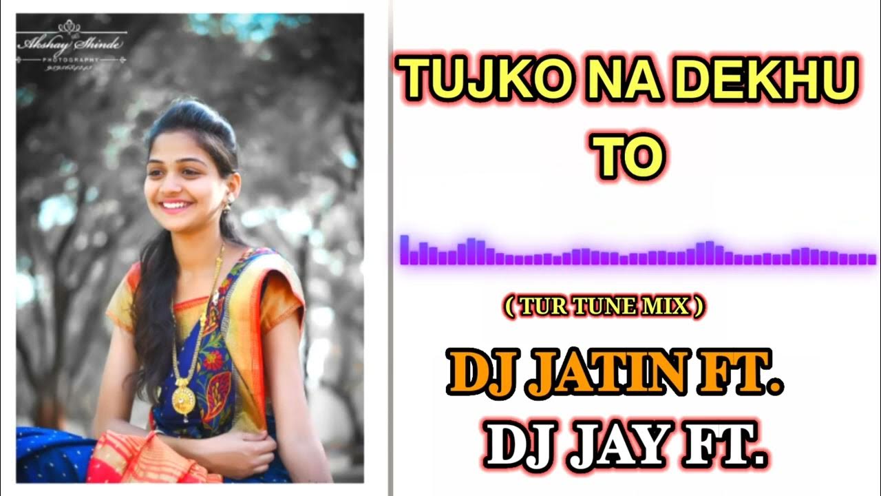 𝐓𝐔𝐉𝐊𝐎_𝐍𝐀_𝐃𝐄𝐊𝐇𝐔_𝐓𝐎 ( 𝐁𝐄𝐍𝐃 𝐏𝐀𝐑𝐓𝐘 𝐌𝐈𝐗 ) 𝐃𝐉 𝐉𝐀𝐓𝐈𝐍 𝐅𝐓._𝐃𝐉 𝐉𝐀𝐘 𝐅𝐓. YouTube