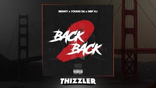 Benny x Young Da x NBF KJ - Back 2 Back [Thizzler.com Exclusive]