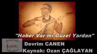 Haber Var Mı Güzel Yardan-Devrim Canen