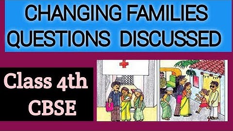 Changing Families, Lesson 9, Questions Exercises discussed, Class 4,CBSE