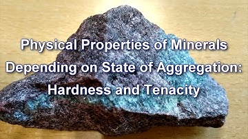 Physical Properties of Minerals Depending on State of Aggregation: Hardness and Tenacity