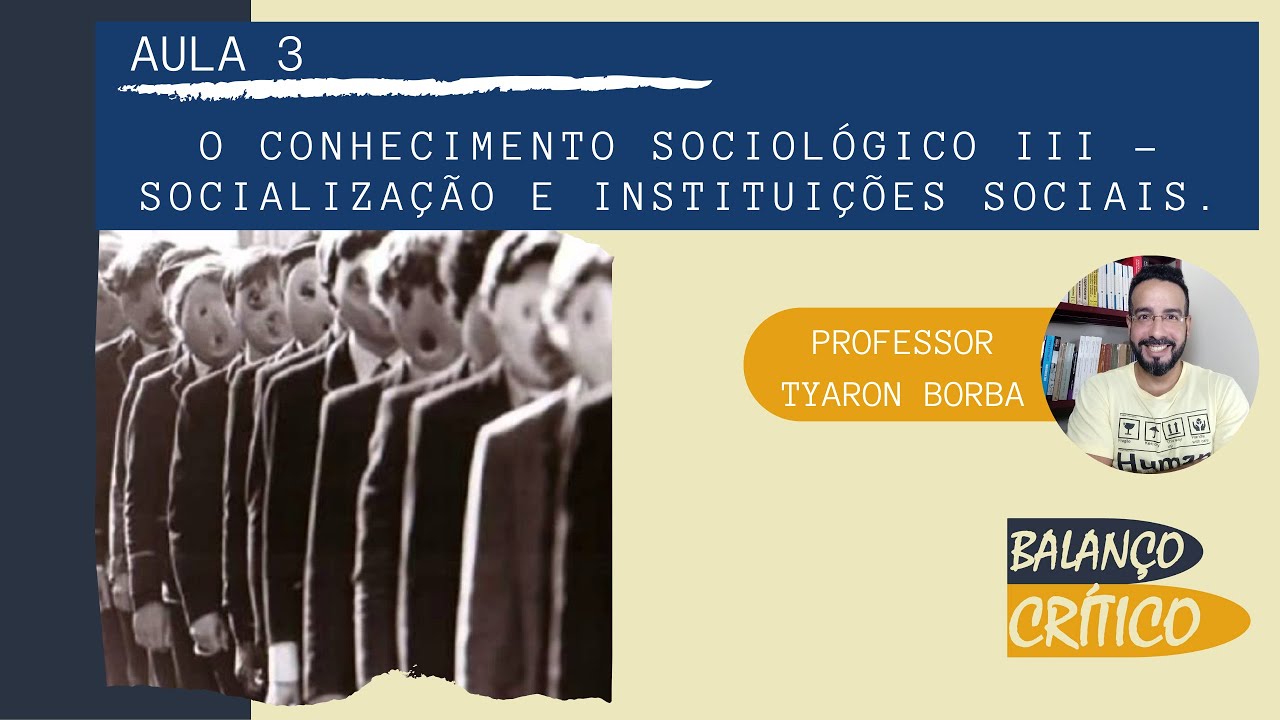 AULA 3 O CONHECIMENTO SOCIOLÓGICO III SOCIALIZAÇÃO E INSTITUIÇÕES SOCIAIS YouTube AULA 3 O CONHECIMENTO SOCIOLÓGICO III SOCIALIZAÇÃO E INSTITUIÇÕES SOCIAIS YouTube
