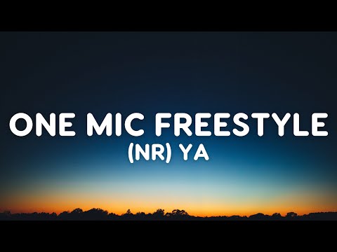 (NR) YA - One Mic Freestyle (Lyrics)