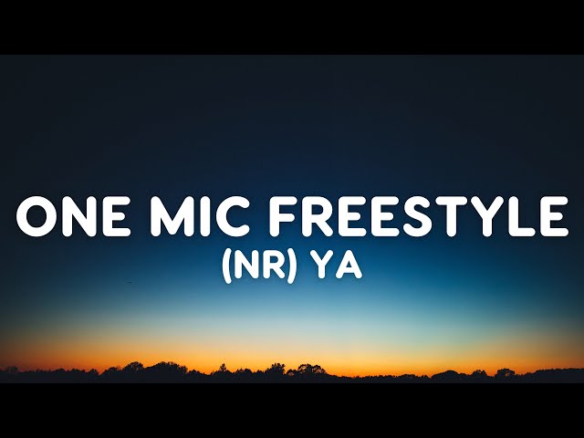(NR) YA - One Mic Freestyle (Lyrics) class=