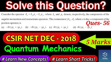 Q-56: Commutation Algebra | CSIR NET DEC 2018 | Quantum Mechanics | Angular momentum operator