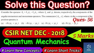 Q-56: Commutation Algebra | CSIR NET DEC 2018 | Quantum Mechanics | Angular momentum operator