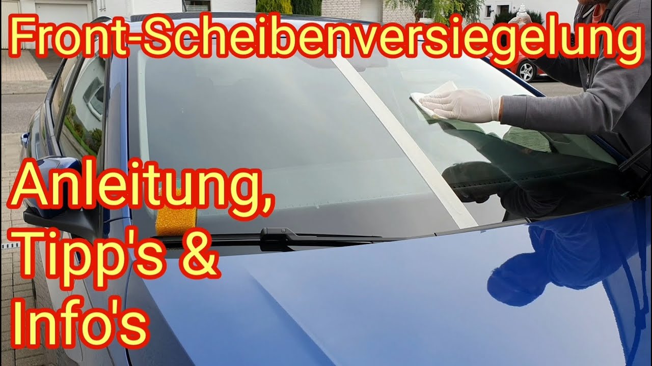 Front-Scheibenversiegelung: Anleitung, Tipps & Infos, VW, Audi, Seat,  Skoda, Ford, Opel, Mercedes 