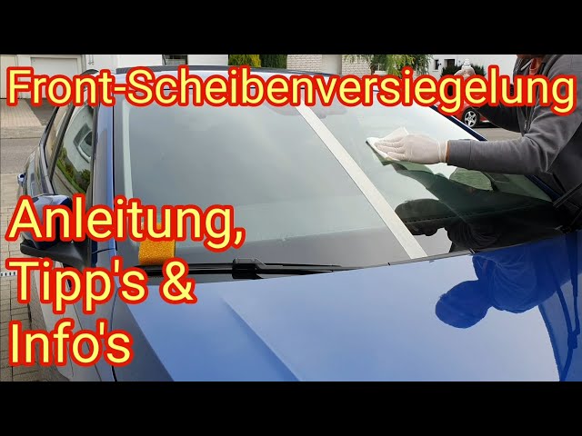 Front-Scheibenversiegelung: Anleitung, Tipps & Infos, VW, Audi, Seat,  Skoda, Ford, Opel, Mercedes 