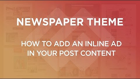 Newspaper WordPress Theme Tutorial: How To Add an Inline AD in an Article Template