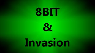 8BIT & Invasion