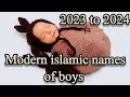 Modern islamic names of boys 2023 to 2024 muslimboynames allaboutmomnbaby