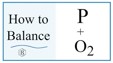 Balancing the Equation P + O2 = P2O5 (and Type of Reaction)