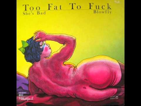Blowfly - Too Fat To Fuck 1983