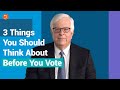 3 Things You Should Think About Before You Vote