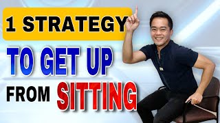 Get Up Easily From Sitting with 1 Strategy