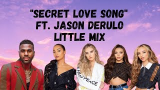 &quot;Secret Love Song&quot; -Love Lyrics by Little Mix ft. Jason Derulo