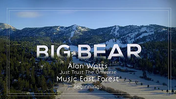 Alan Watts -Just Trust The Universe - ft East Forest New Beginnings - Big Bear Mountain