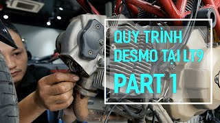 Desmo Ducati 👌 Quy trình desmo xe - LT9 ( phần 1)