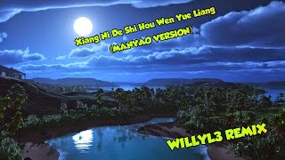 Xiang Ni De Shi Hou Wen Yue Liang (WillyL3 Remix)  _788™ Electro Mix || Manyao Version